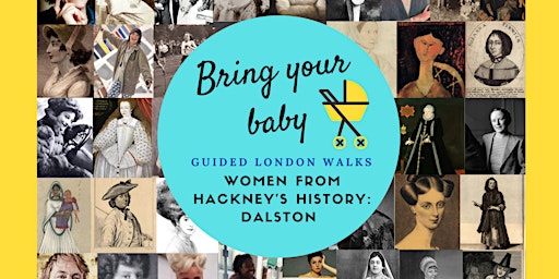 BRING YOUR BABY GUIDED LONDON WALK: "Women from Dalston's History"  primärbild