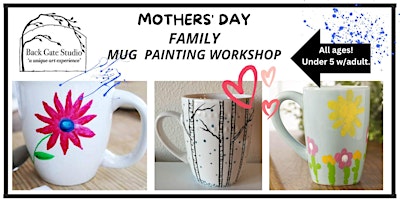 Immagine principale di Mothers' Day MUG PAINTING,  FAMILY Workshop: all ages- adults, too! 
