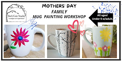 Imagem principal do evento Mothers' Day MUG PAINTING,  FAMILY Workshop: all ages- adults, too!