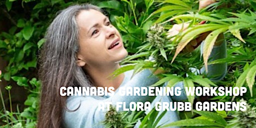 Cannabis Gardening Workshop at Flora Grubb SF primary image