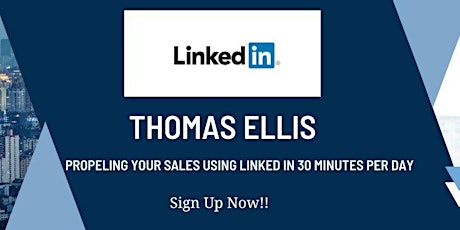 Propel Your Sales Using LinkedIn 30 Minutes Per Day