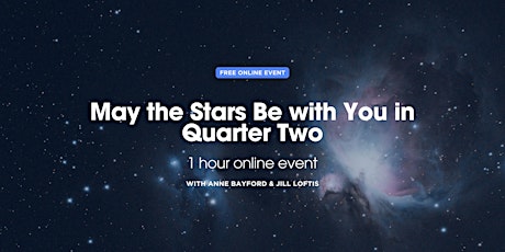 May the Stars Be with You in Quarter Two with Anne Bayford and Jill Loftis