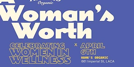 "A WOMAN'S WORTH" at HANK'S ORGANIC || 4.6.24 primary image