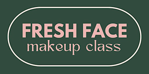 Imagen principal de FRESH FACE makeup class