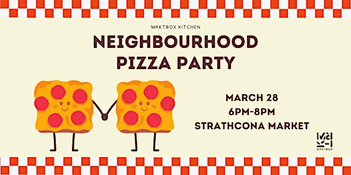 Strathcona MRKT  Neighbourhood Pizza Party primary image