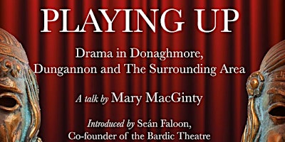Image principale de Playing Up: Drama in Donaghmore, Dungannon and the Surrounding Area.