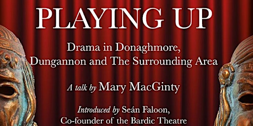 Imagem principal do evento Playing Up: Drama in Donaghmore, Dungannon and the Surrounding Area.