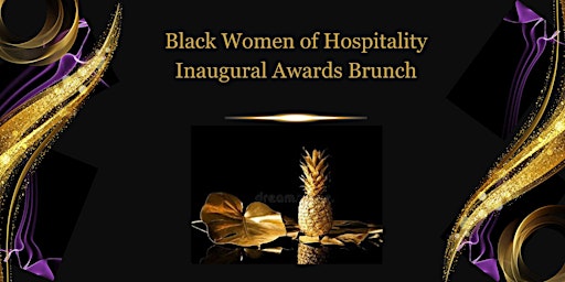 Primaire afbeelding van Black Women of Hospitality Inaugural Awards Brunch