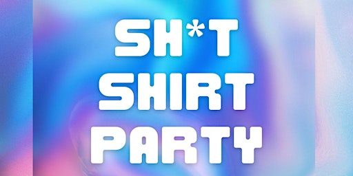 Imagem principal do evento Shit shirt party