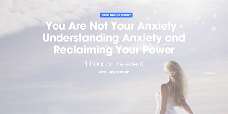 You Are Not Your Anxiety - Understanding Anxiety and Reclaiming Your Power