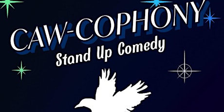 Caw-Cophony: A Stand-Up Showcase