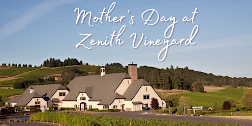 Imagem principal do evento Treat Mom to a special experience this Mother's Day at Zenith Vineyard!