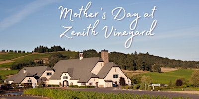 Treat Mom to a special experience this Mother's Day at Zenith Vineyard! primary image