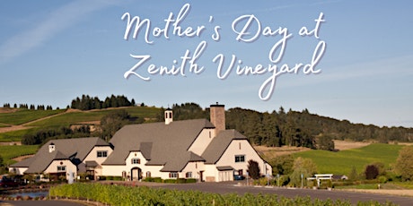 Treat Mom to a special experience this Mother's Day at Zenith Vineyard!