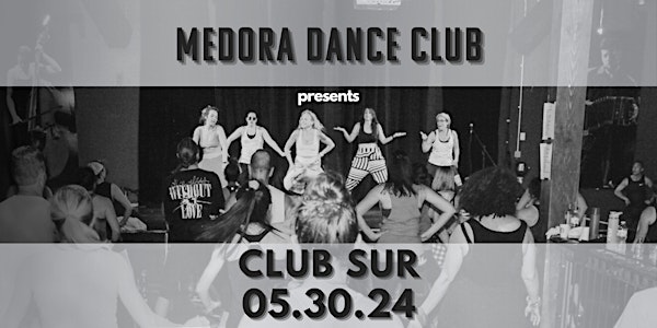 MEDORA DANCE CLUB at Club Sur