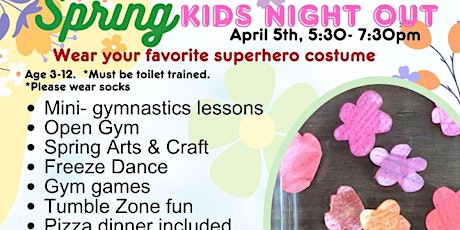 April Kids Night Out - Age 3+  Drop Off event.  Pizza Dinner inclued.