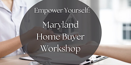 Empower Yourself: Maryland Home Buyer Workshop