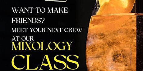 Looking to make friends? Join us for our Mixology Class!