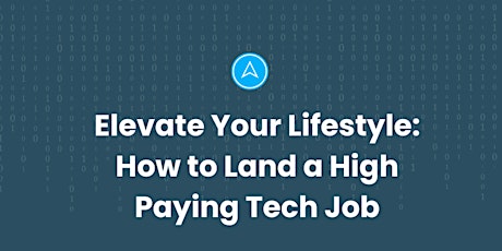 Elevate Your Lifestyle: How to Land a High Paying Tech Job