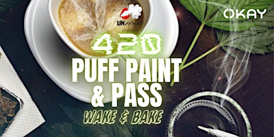 Imagem principal do evento Unladylike Presents: Puff, Paint, & Pass 420 Wake & Bake at OKAY