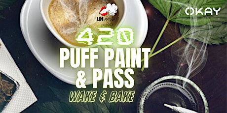 Primaire afbeelding van Unladylike Presents: Puff, Paint, & Pass 420 Wake & Bake at OKAY