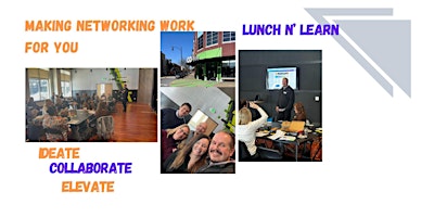 Immagine principale di Lunch 'N Learn - Making Networking Work ... For YOU! 