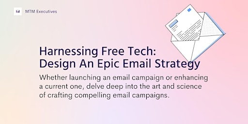 Harnessing Free Tech: Design An Epic Email Strategy primary image