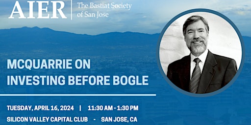 Imagen principal de Mt.Hamilton/Bastiat Society -  McQuarrie on Investing Before Bogle