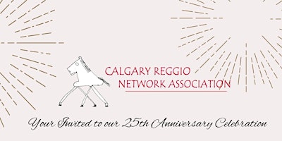 Calgary Reggio Network 25th Anniversary Celebration primary image