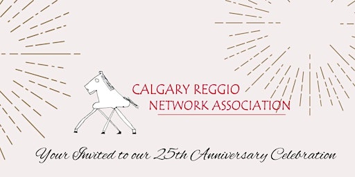 Calgary Reggio Network 25th Anniversary Celebration primary image