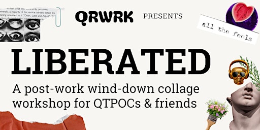 Immagine principale di LIBERATED: A Post Work Wind-Down Collage Workshop for QTPOCs & Friends 