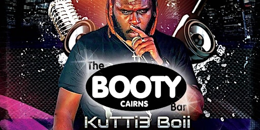 Primaire afbeelding van KUTTi3 BOII - Exclusive & Rare Show - Booty Bar Cairns -NQ RETRO VYBZ KING