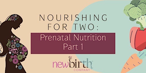 Prenatal Nutrition Part 1: Nourishing For Two primary image