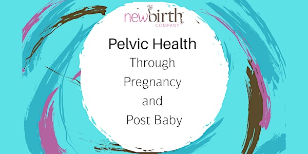 Pelvic Health Through Pregnancy and Post Baby