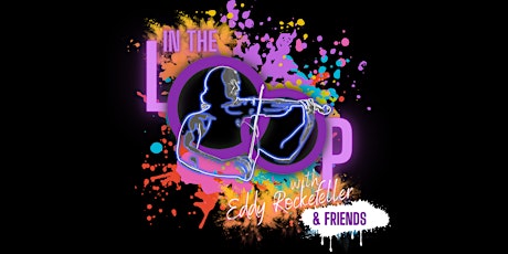 Hauptbild für Wednesdays Presents: In the Loop with Eddy Rockefeller & Friends