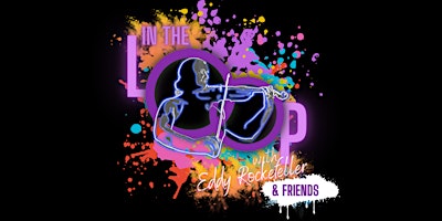 Imagem principal do evento Wednesdays Presents: In the Loop with Eddy Rockefeller & Friends