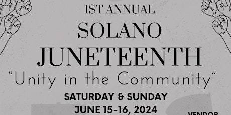2024 Solano County  Juneteenth - Sat & Sun June 15-16, 2024 11 am - 6 pm.