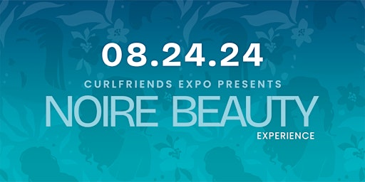 Hauptbild für Curlfriends Expo Presents Noire Beauty Experience