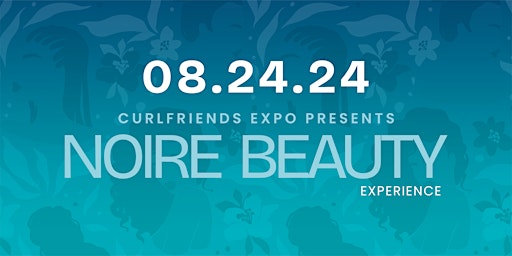 Curlfriends Expo Presents Noire Beauty Experience  primärbild