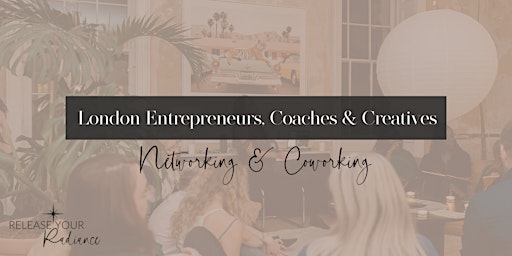 London Entrepreneurs, Coaches & Creatives Networking & Coworking primary image
