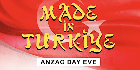 Made In Türkiye / Turkey- ANZAC EVE