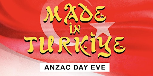 Imagem principal do evento Made In Türkiye / Turkey- ANZAC EVE