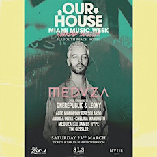 MIAMI	 MUSIC WEEK		  OUR HOUSE	   MEDUZA +	FRIENDS .!”!’