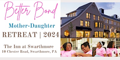 Imagen principal de Better Bond Mother-Daughter Retreat 2024