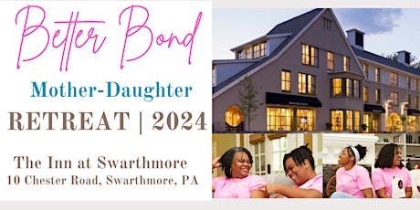 Better Bond Mother-Daughter Retreat 2024