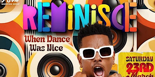 REMINISCE (When Dance Was Nice) {90's Party}  - Saturday, March 23 primary image