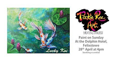 Paint on Sunday - Koi  -  Sunday 28th  April 4pm -  The Dolphin, Felixstowe