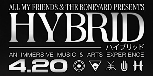 Imagem principal do evento 'HYBRID'  4/20 FEST - ALL MY FRIENDS AT THE BONEYARD