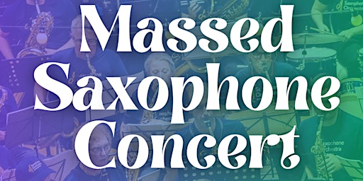 Massed Saxophone Concert - The Saxophone Orchestra Manchester and the Equinox Saxophone Ensemble