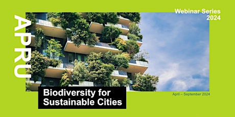 [Session 1] ARPU Biodiversity for Sustainable Cities Webinar Series 2024